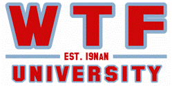 WTF University - Established 19NaN
