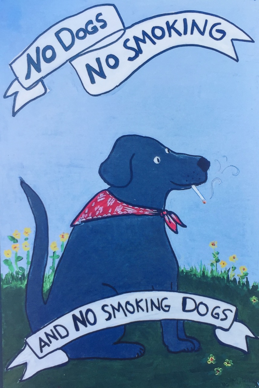 Handpainted sign with a picture of a dog smoking a cigarette: No Dogs. No smoking. And no smoking dogs